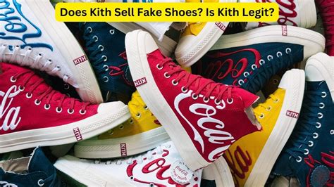 does kith sell fake shoes|is kith a scam.